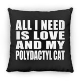 All I Need Is Love And My Polydactyl Cat - Throw Pillow Black