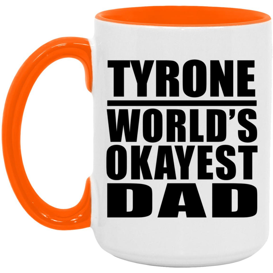 Tyrone World's Okayest Dad - 15oz Accent Mug Orange