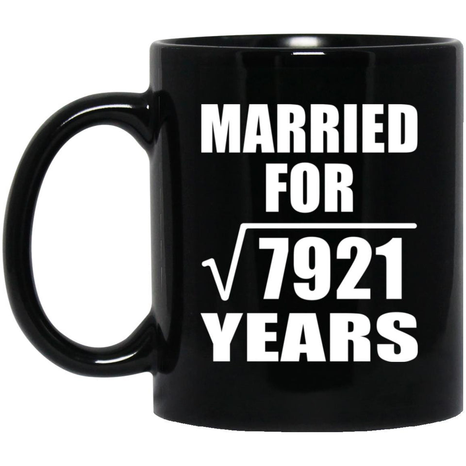 89th Anniversary Married For Square Root of 7921 Years - 11oz Coffee Mug Black