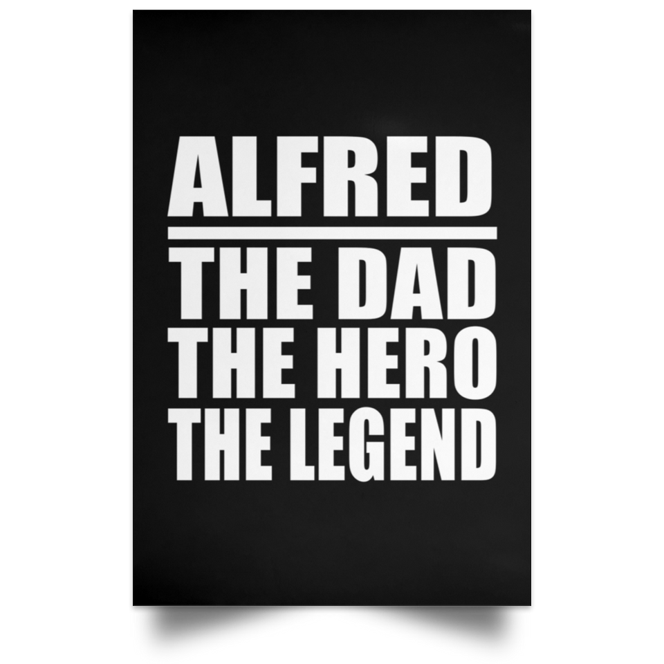 Alfred The Dad The Hero The Legend - Poster Portrait