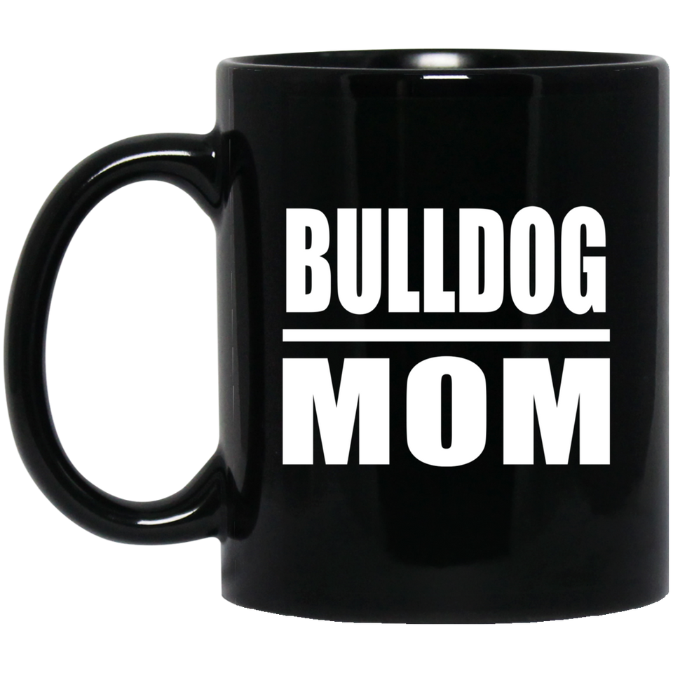 Bulldog Mom - 11oz Coffee Mug Black
