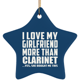 I Love My Girlfriend More Than Clarinet - Star Ornament