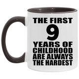 9th Birthday First 9 Years of Childhood Are The Hardest - 11oz Accent Mug Black