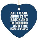All I Care About Is My Black And Tan Coonhound - Heart Ornament