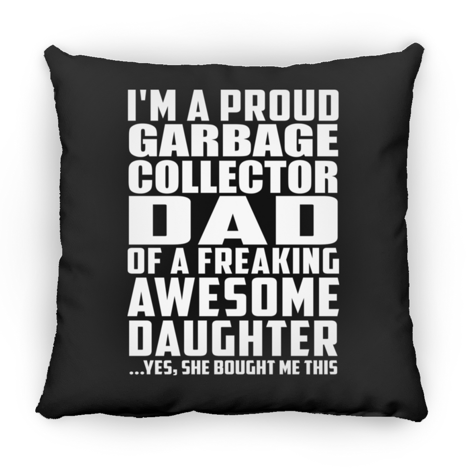 Proud Garbage Collector Dad Of Awesome Daughter - Throw Pillow Black