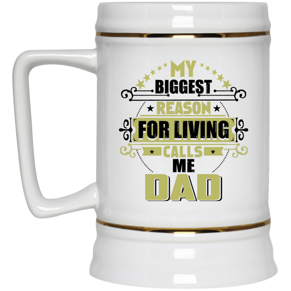 My Biggest Reason For Living Calls Me Dad - Beer Stein
