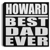 Howard Best Dad Ever - Canvas Square