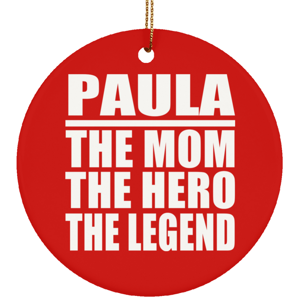 Paula The Mom The Hero The Legend - Circle Ornament