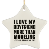 I Love My Boyfriend More Than Modeling - Star Ornament