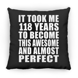 118th Birthday Took 118 Years To Become Awesome & Perfect - Throw Pillow Black