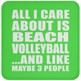 All I Care About Is Beach Volleyball - Drink Coaster