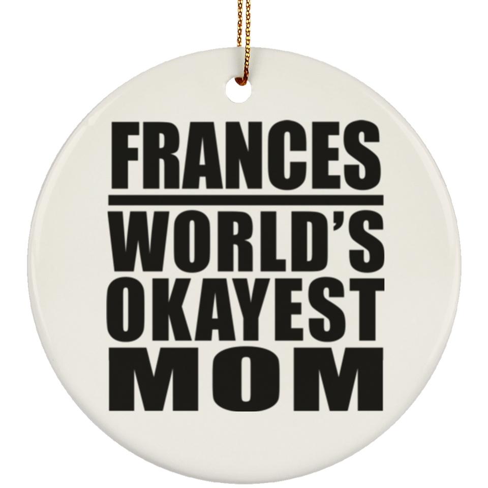 Frances World's Okayest Mom - Circle Ornament