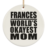 Frances World's Okayest Mom - Circle Ornament