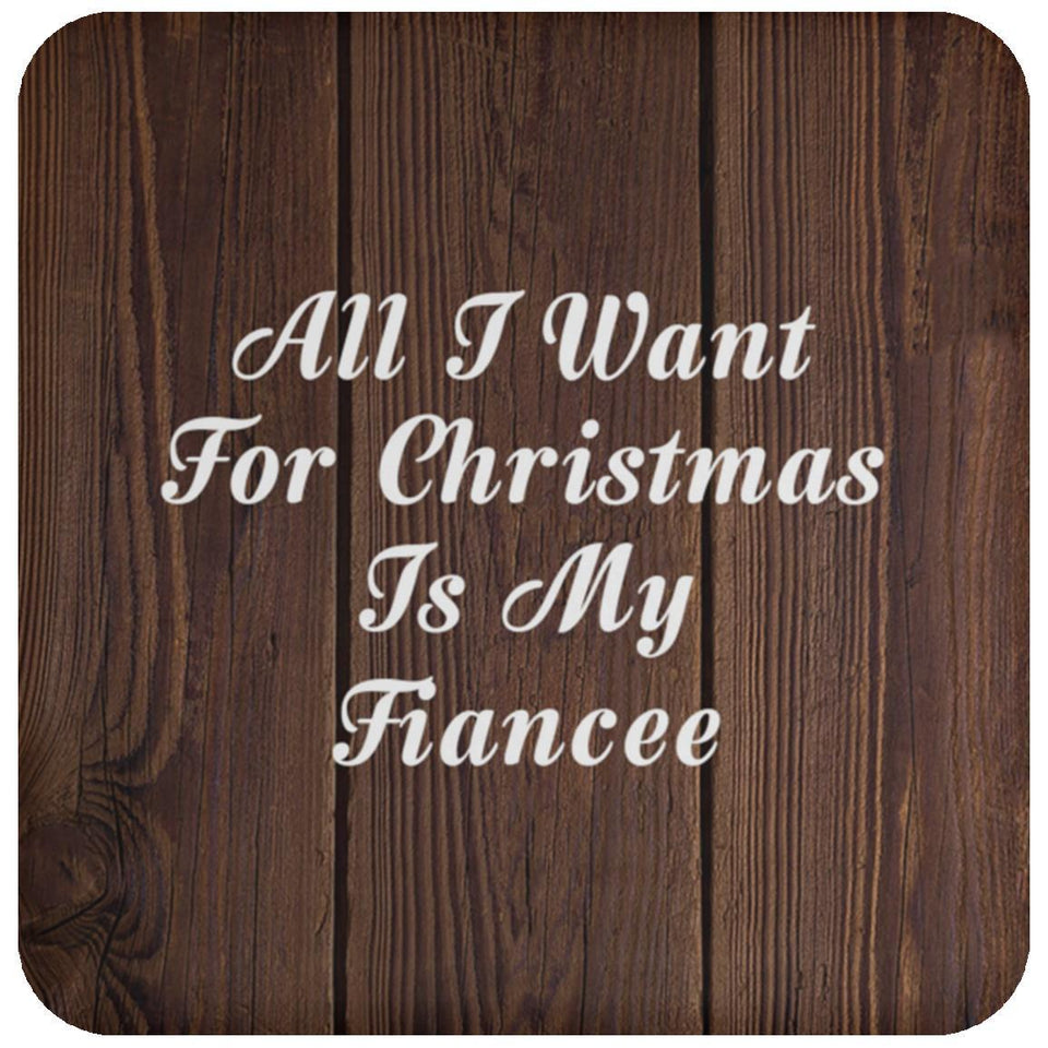 All I Want For Christmas Is My Fiancee - Drink Coaster D