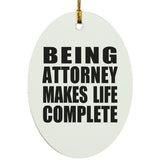 Being Attorney Makes Life Complete - Oval Ornament