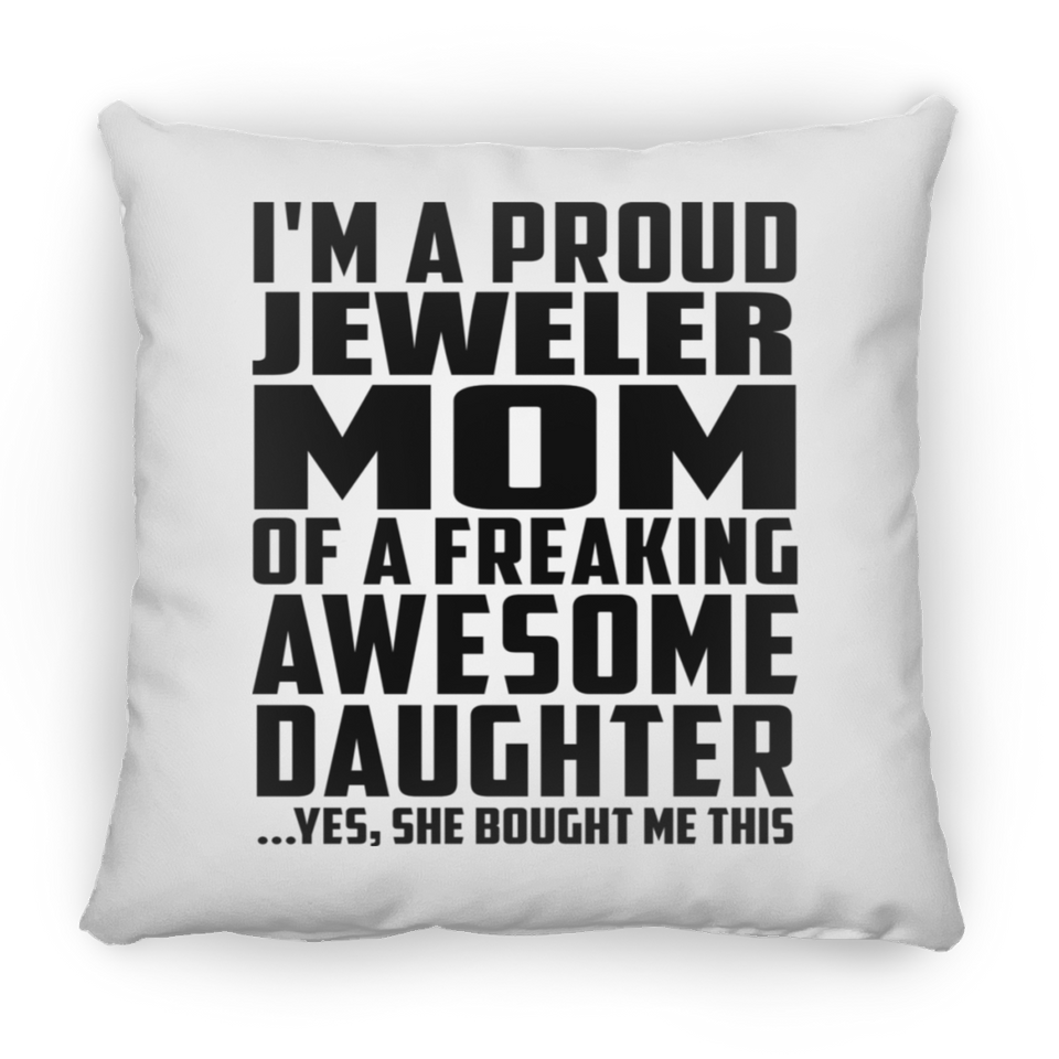Proud Jeweler Mom Of Awesome Daughter - Throw Pillow
