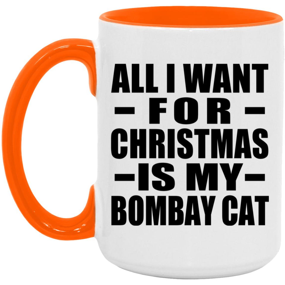 All I Want For Christmas Is My Bombay Cat - 15oz Accent Mug Orange