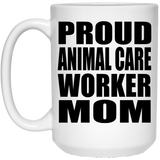 Proud Animal Care Worker Mom - 15oz Coffee Mug