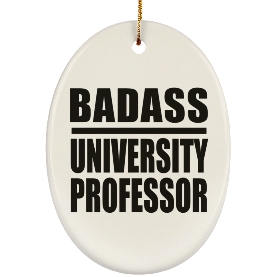 Badass University Professor - Oval Ornament