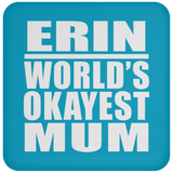 Erin World's Okayest Mum - Drink Coaster
