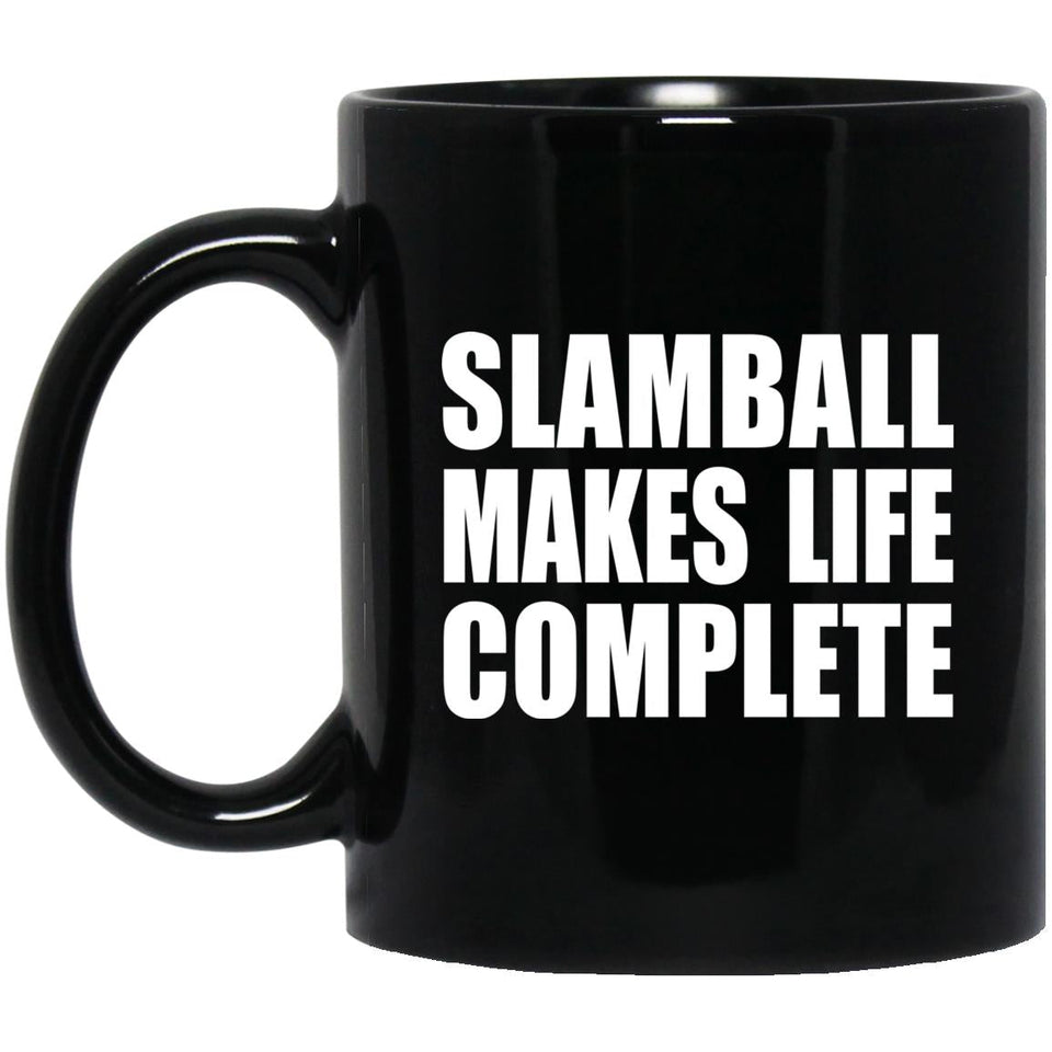 Slamball Makes Life Complete - 11oz Coffee Mug Black