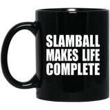 Slamball Makes Life Complete - 11oz Coffee Mug Black
