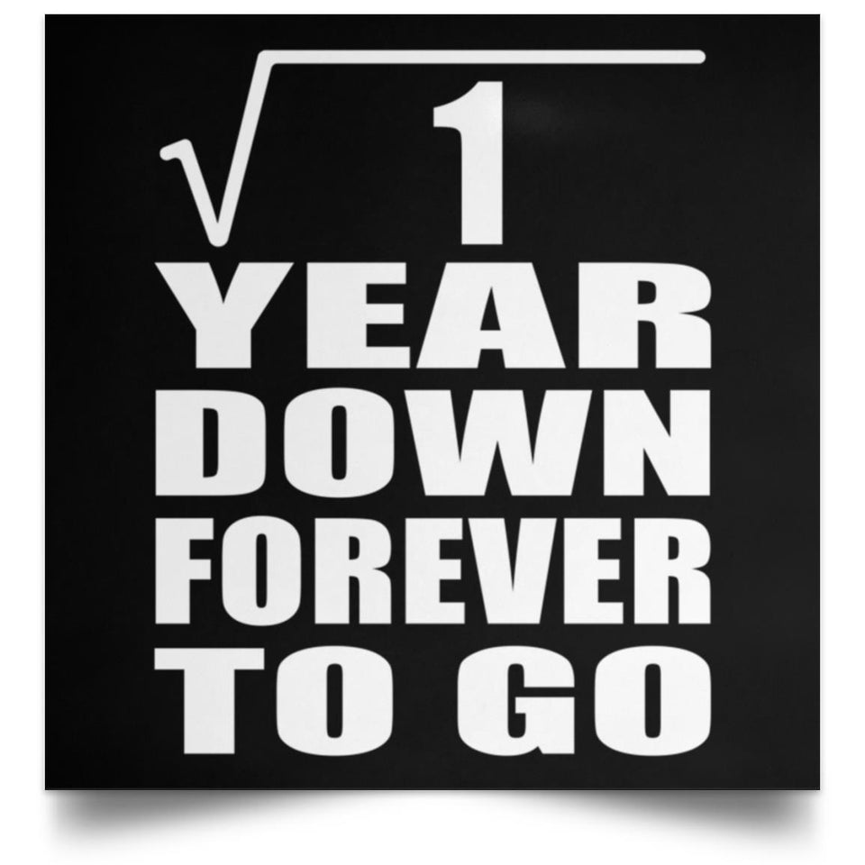 1st Anniversary Square Root of 1 Year Down Forever To Go - Poster Square