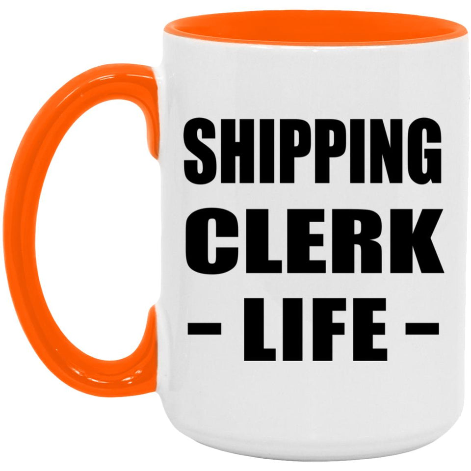 Shipping Clerk Life - 15oz Accent Mug Orange