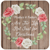 Mother & Father Are For Life, Not Just For Christmas - Drink Coaster B