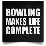Bowling Makes Life Complete - Poster Square