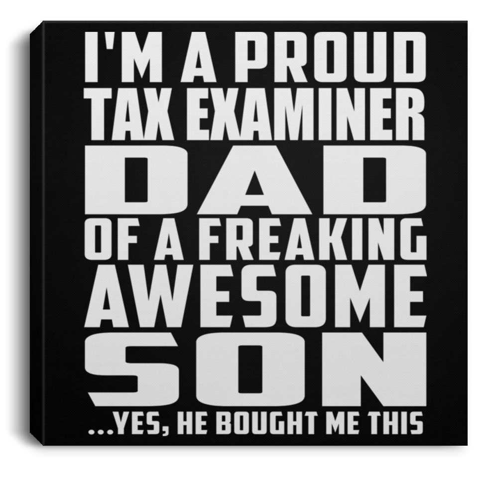 Proud Tax Examiner Dad Of Awesome Son - Canvas Square