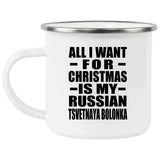 All I Want For Christmas Is My Russian Tsvetnaya Bolonka - 12oz Camping Mug
