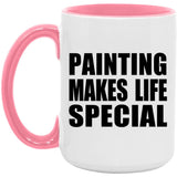 Painting Makes Life Special - 15oz Accent Mug Pink