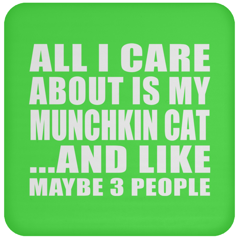 All I Care About Is My Munchkin Cat - Drink Coaster