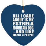 All I Care About Is My Estrela Mountain Dog - Heart Ornament