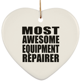 Most Awesome Equipment Repairer - Heart Ornament