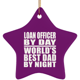 Loan Officer By Day World's Best Dad By Night - Star Ornament