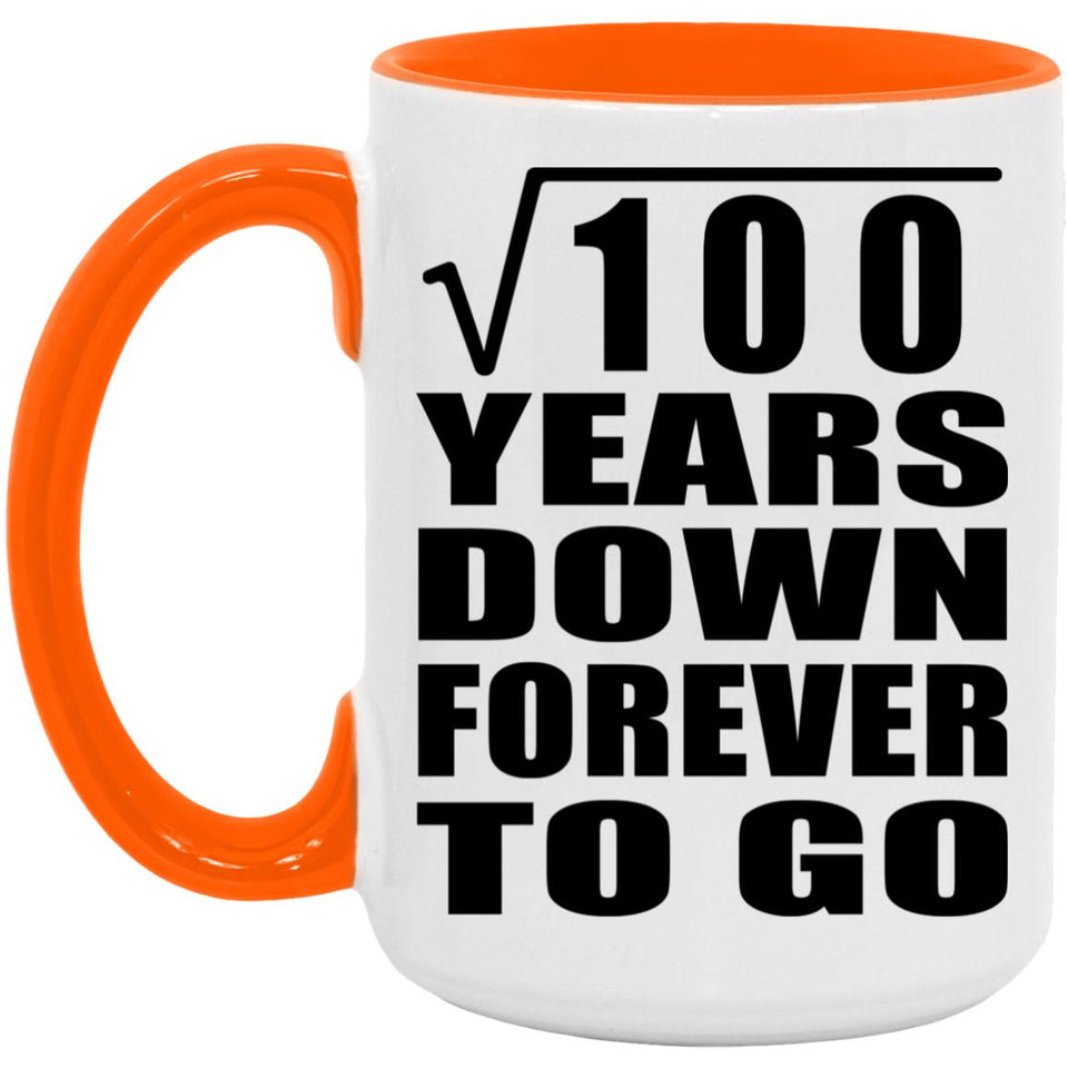 10th Anniversary Square Root of 100 Years Down Forever To Go - 15oz Accent Mug Orange
