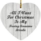 All I Want For Christmas Is My Treeing Tennessee Brindle - Heart Ornament F