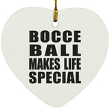 Bocce Ball Makes Life Special - Heart Ornament