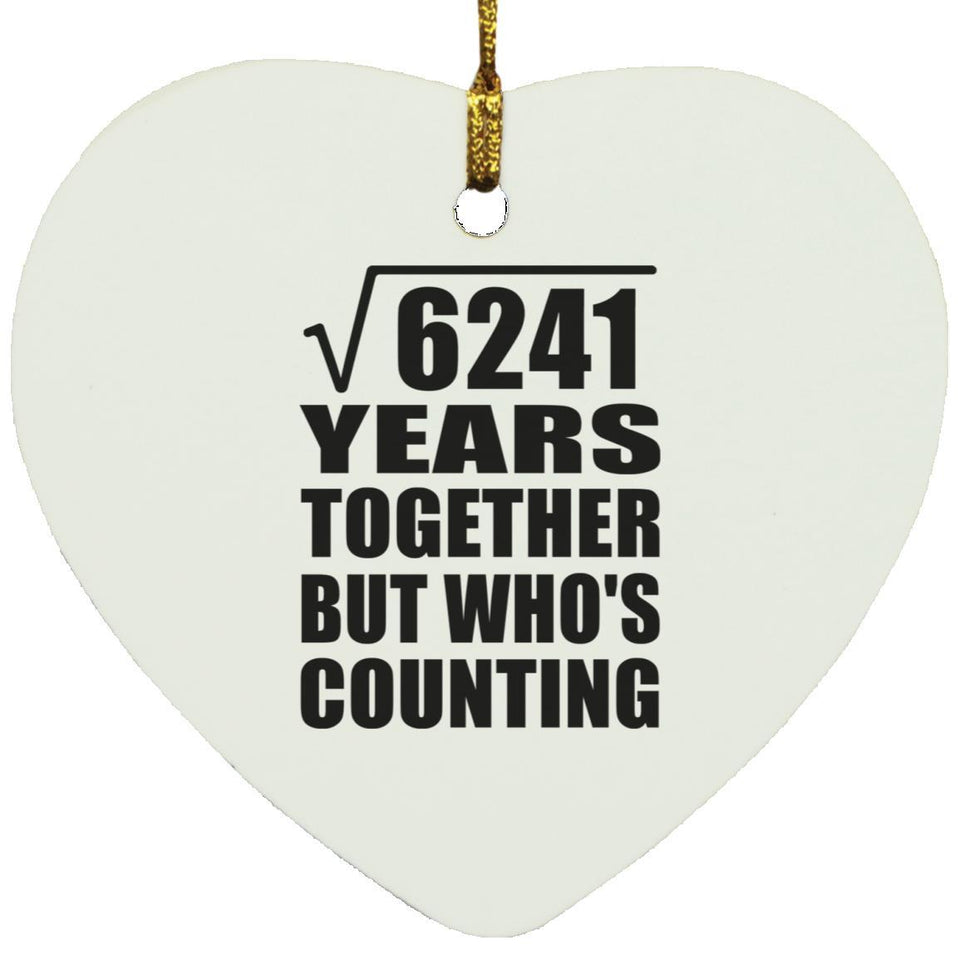 79th Anniversary Square Root of 6241 Years Who's Counting - Heart Ornament