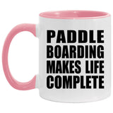 Paddle Boarding Makes Life Complete - 11oz Accent Mug Pink