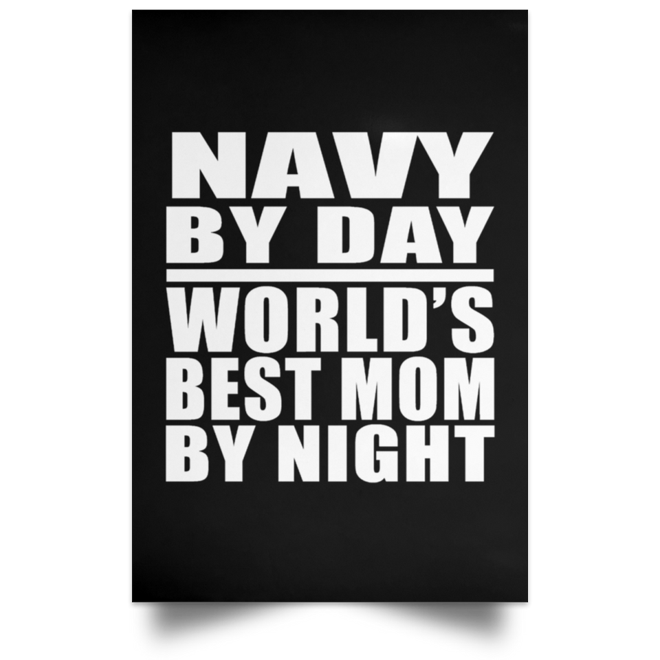 Navy By Day World's Best Mom By Night - Poster Portrait