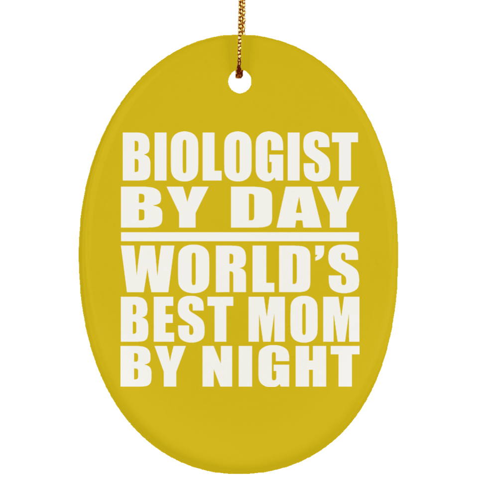 Biologist By Day World's Best Mom By Night - Oval Ornament