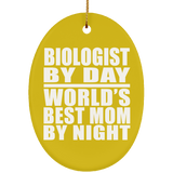 Biologist By Day World's Best Mom By Night - Oval Ornament