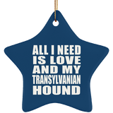 All I Need Is Love And My Transylvanian Hound - Star Ornament