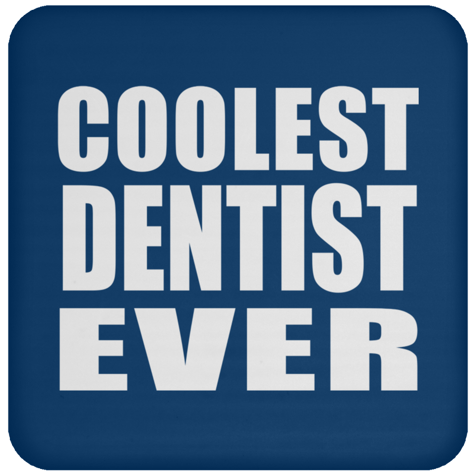 Coolest Dentist Ever - Drink Coaster