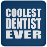 Coolest Dentist Ever - Drink Coaster