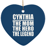 Cynthia The Mom The Hero The Legend - Heart Ornament