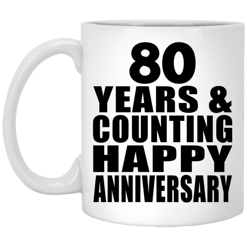 Happy 80th Anniversary 80 Years & Counting - 11 Oz Coffee Mug